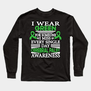 Cerebral Palsy Awareness Wear Green Someone I Miss Every Day Long Sleeve T-Shirt